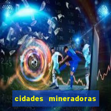 cidades mineradoras de minas gerais